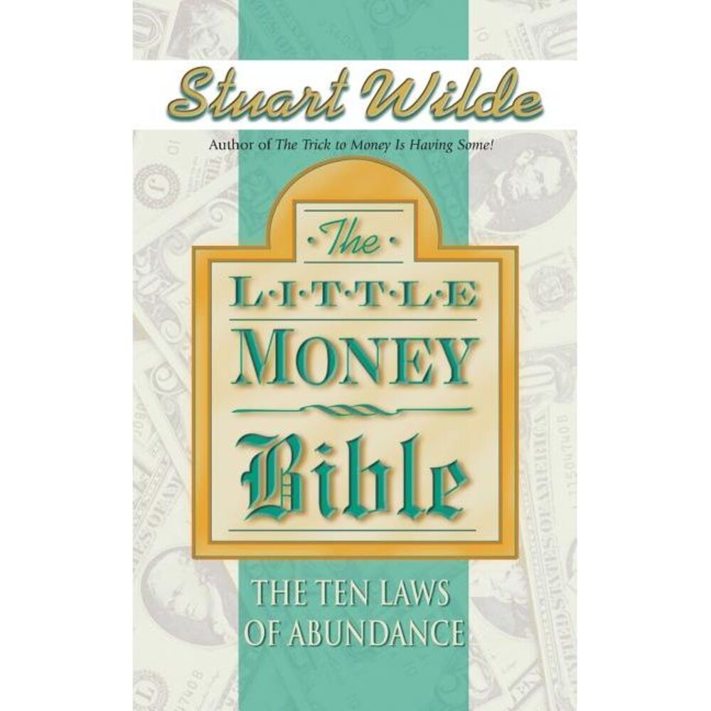 Little Money Bible: The Ten Laws of Abundance -- Stuart Wilde